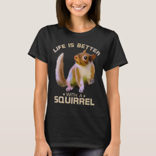Livet är bättre med ett ekorrt-Vild-djur L T Shirt