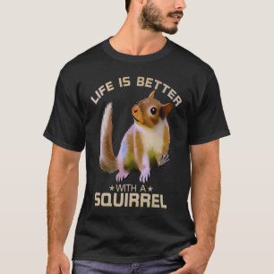Livet är bättre med ett ekorrt-Vild-djur L T Shirt