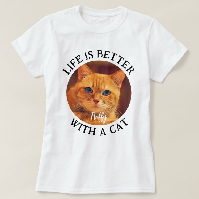 Livet är bättre med ett foto av en katt Anpassning T Shirt (Design framsida)
