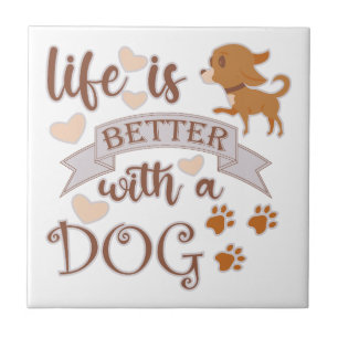 Livet är bättre med ett Hund citat, en rolig chihu Kakelplatta