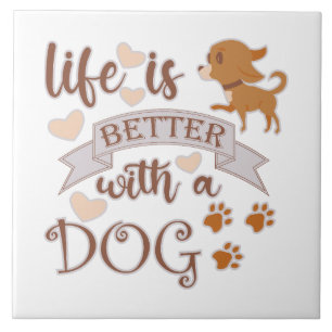Livet är bättre med ett Hund citat, en rolig chihu Kakelplatta