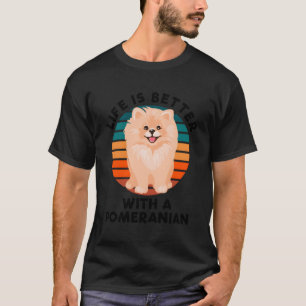 Livet är bättre med ett Pommern Rolig hund Älskare T Shirt