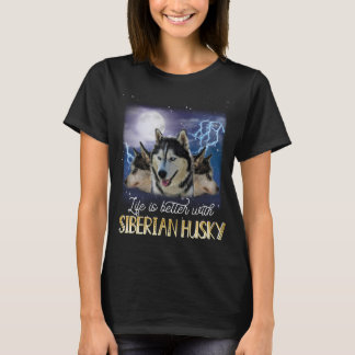 Livet är bättre med ett Siberian husky T-Shirt