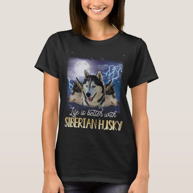 Livet är bättre med ett Siberian husky T-Shirt (Framsida)