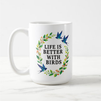 LIVET ÄR BÄTTRE MED FÅGLAR KAFFEMUGG