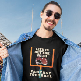 Livet är bättre med fantasy Football T Shirt