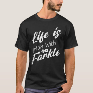 Livet är bättre med Farkle Dice Game Älskare T Shirt