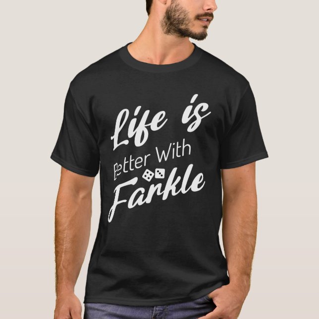 Livet är bättre med Farkle Dice Game Älskare T Shirt (Framsida)