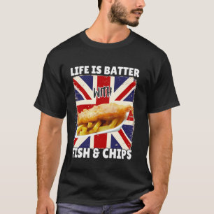 Livet är bättre med fish and chips - brittisk mat t shirt