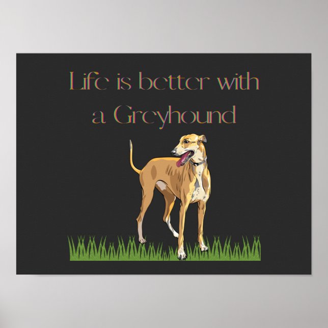 "Livet är bättre med greyhound" poster. Poster (Framsidan)