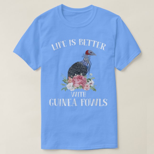 Livet är bättre med Guinea Fowls Funny Apparat T Shirt (Design framsida)