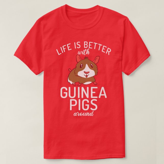 Livet är bättre med Guinea Grisar runt Cute Guinea T Shirt (Design framsida)