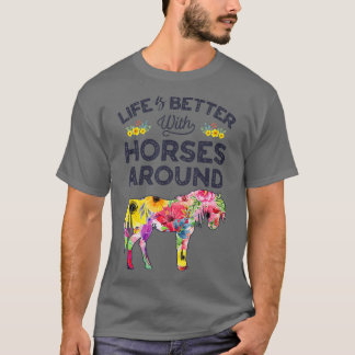 Livet är bättre med hästar runt hästrupen t shirt