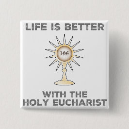 Livet är bättre med Heligan Eucharist Knapp