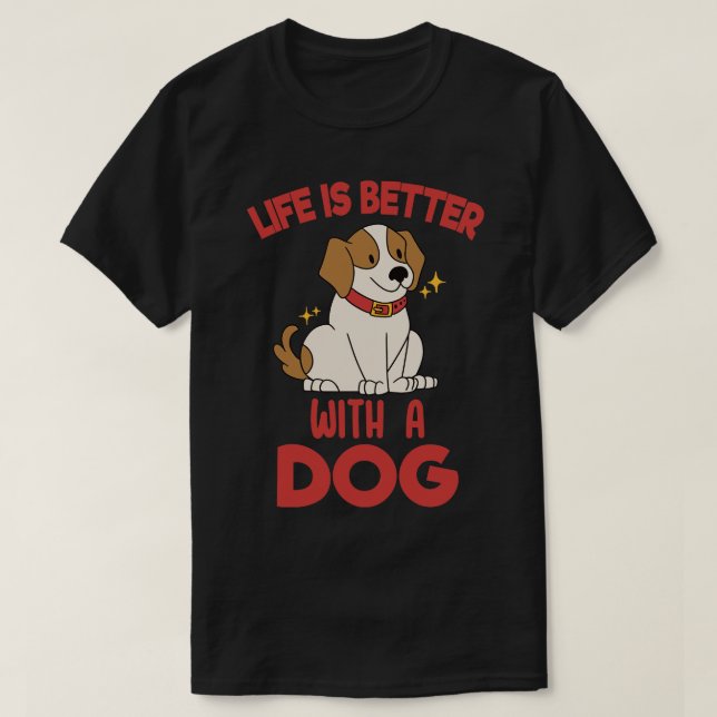 Livet är bättre med Hund 1 T Shirt (Design framsida)