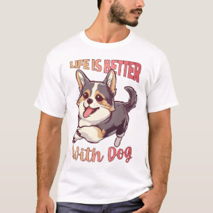 Livet är bättre med Hund T Shirt
