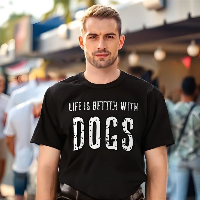 Livet är bättre med Hundar T Shirt (Life Is Better With DOGS T-Shirt )