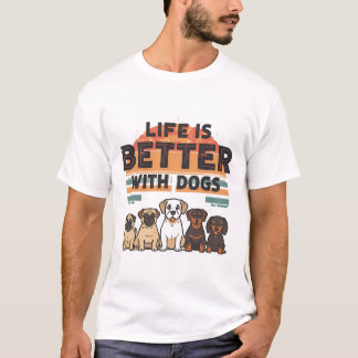 Livet är bättre med Hundar T-Shirt