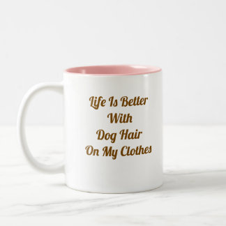 Livet är bättre med hundhår Rolig hundmamma kaffe  Två-Tonad Mugg