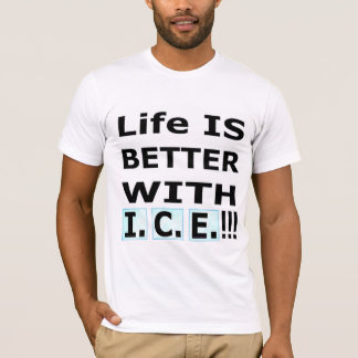 Livet ÄR BÄTTRE MED  I.C.E.! T Shirt