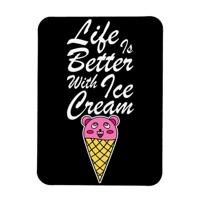 Livet är bättre med Ice Cream Magnet (Vertikal)