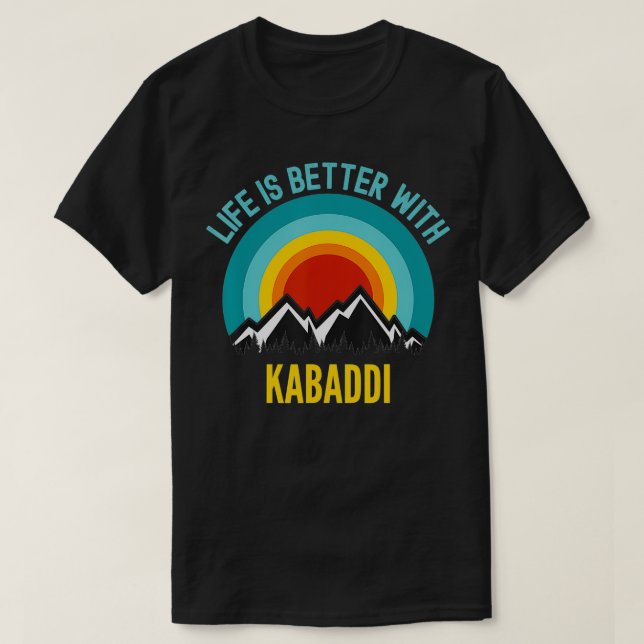 Livet är bättre med Kabaddis hobbyistiska gåva T Shirt (Design framsida)