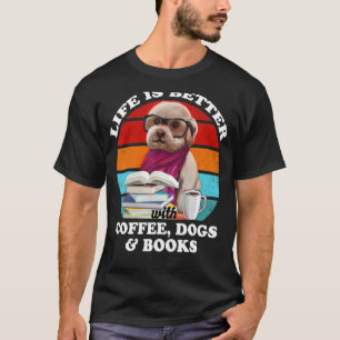 Livet är bättre med kaffe Hundar och Bokar. T Shirt