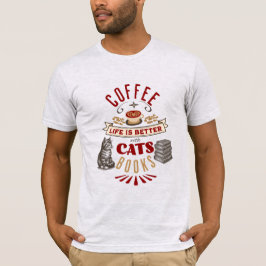Livet är bättre med kaffe, katter och Bokar T Shirt