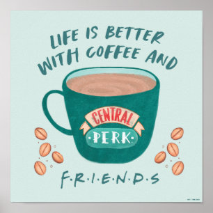 Livet är bättre med kaffe och FRIENDS™ Poster
