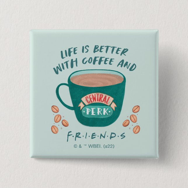 Livet är bättre med kaffe och VÄNNER™ Knapp (Framsida)