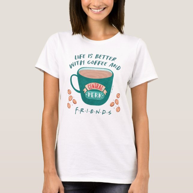 Livet är bättre med kaffe och VÄNNER™ T Shirt (Framsida)