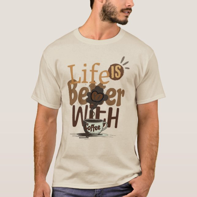 Livet är Bättre med Kaffe T Shirt (Framsida)
