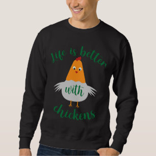 Livet är bättre med kyckling Chicken Älskare Lång Ärmad Tröja