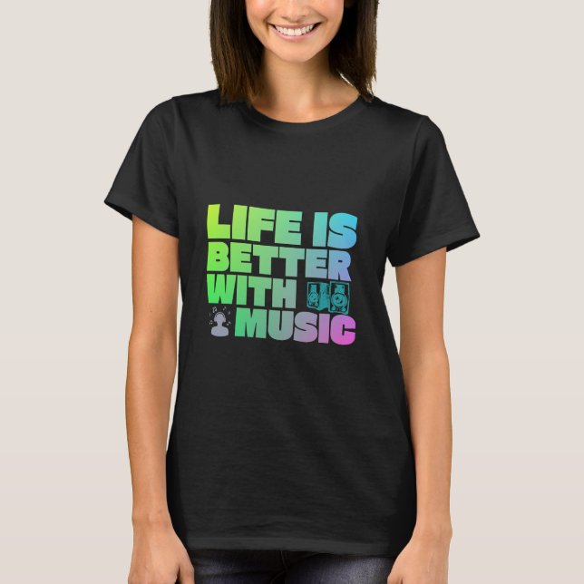 Livet är bättre med lite musik t shirt (Framsida)