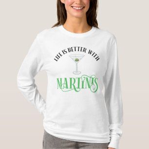 Livet är bättre med Martinis T Shirt