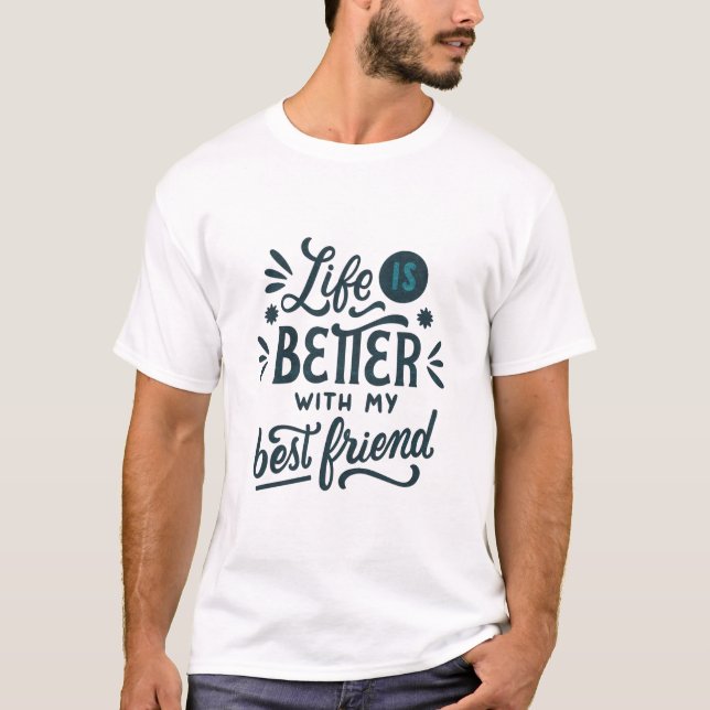 Livet är bättre med min bästa vän t shirt (Framsida)
