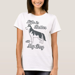 Livet är Bättre Med Min Hund T Shirt