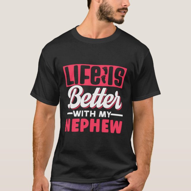 Livet är bättre med min Nephew-uppskattningsmotiv T Shirt (Framsida)