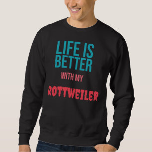Livet är bättre med min Rottweiler Lång Ärmad Tröja