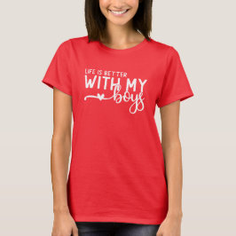 Livet är bättre med mina pojkar, mamma skjorta, tr t shirt
