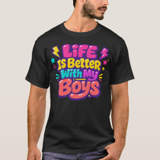 Livet Är Bättre Med Mina Pojkar Pojkmamma T Shirt