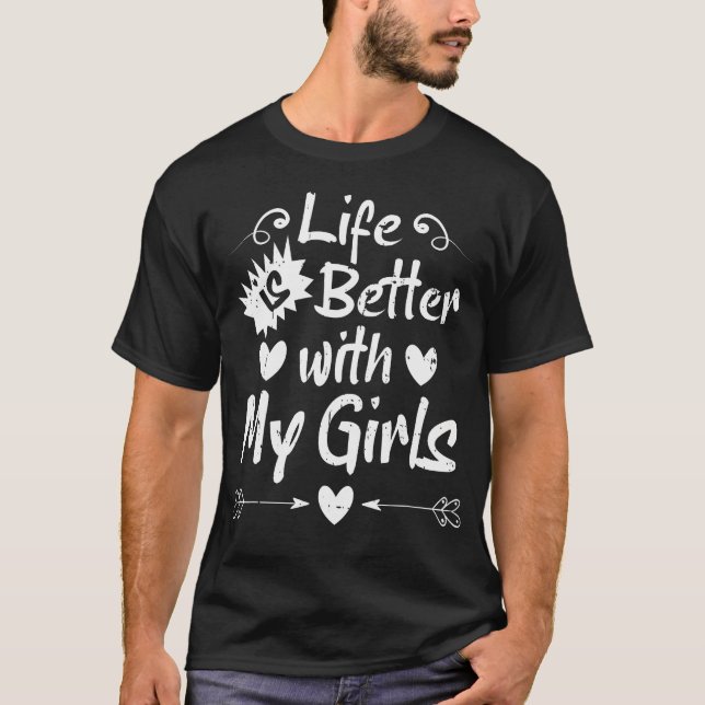 Livet är Bättre Med Mina Tjejer T Shirt (Framsida)