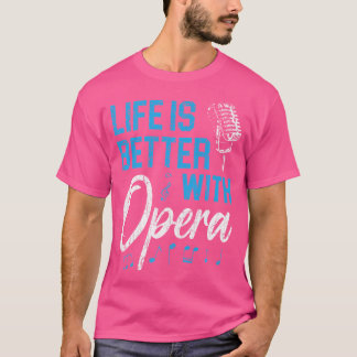 Livet är bättre med opera Music Voice Teater Oper T Shirt