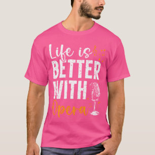 Livet är bättre med opera Music Voice Teater Oper T Shirt