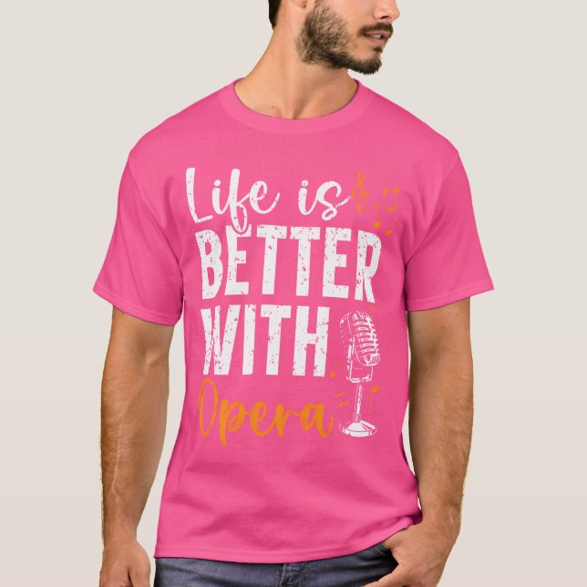 Livet är bättre med opera Music Voice Teater Oper T Shirt (Framsida)
