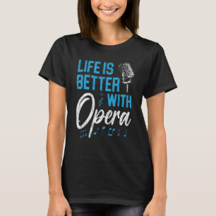 Livet är bättre med opera musik röst teater operor t shirt