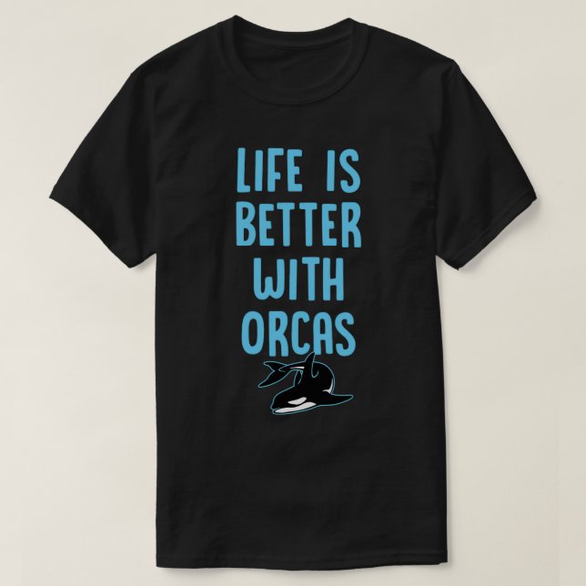 Livet är bättre med OrcasFunny Cute Orca Killer Wh T Shirt (Design framsida)