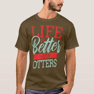 Livet är bättre med otters - 2 t shirt