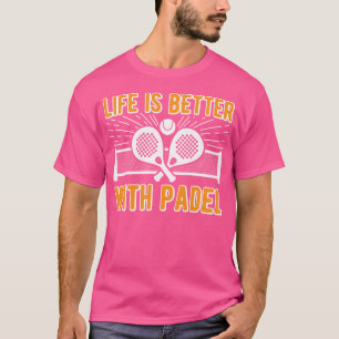 Livet är bättre med padel rolig racket boll sport t shirt