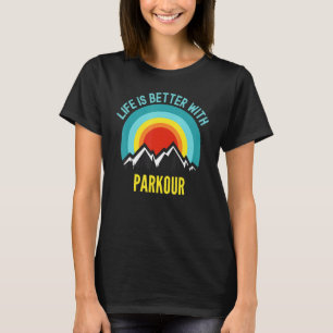 Livet är bättre med Parkour Hobbyist T Shirt